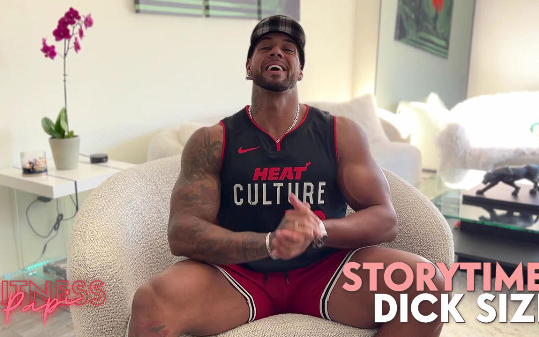 Storytime with Papi: Dick Size