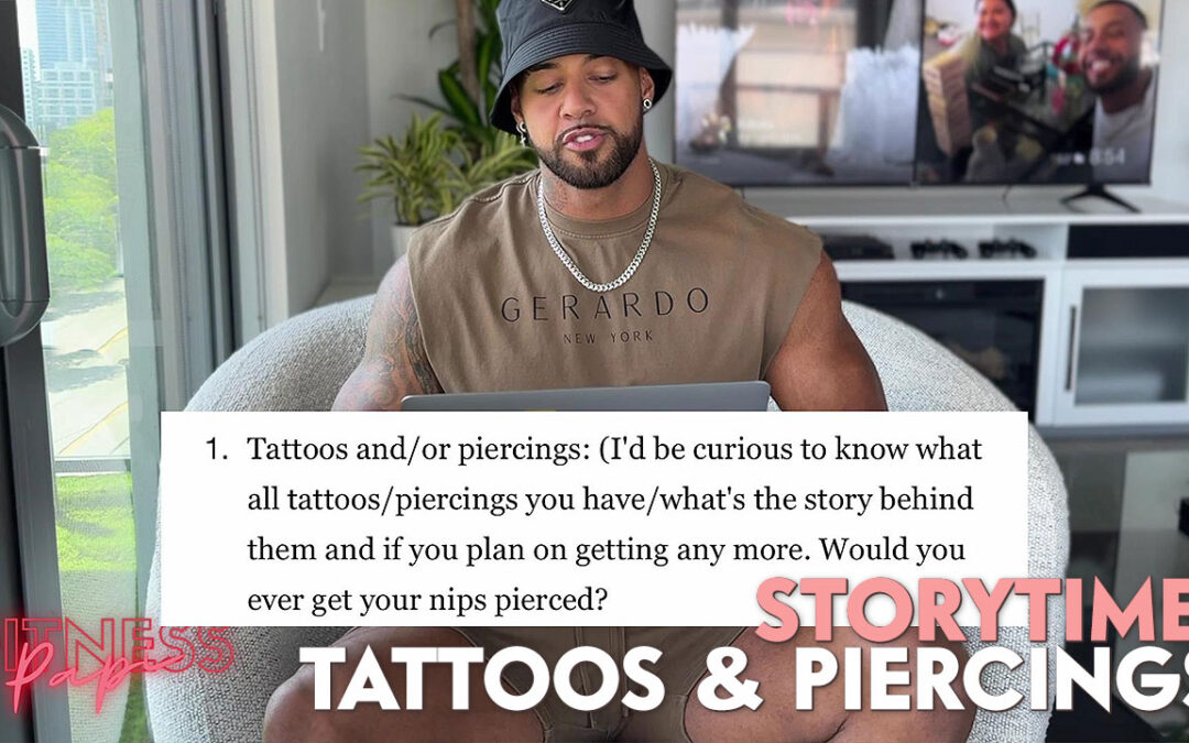 Storytime with Papi: Tattoos & Piercings
