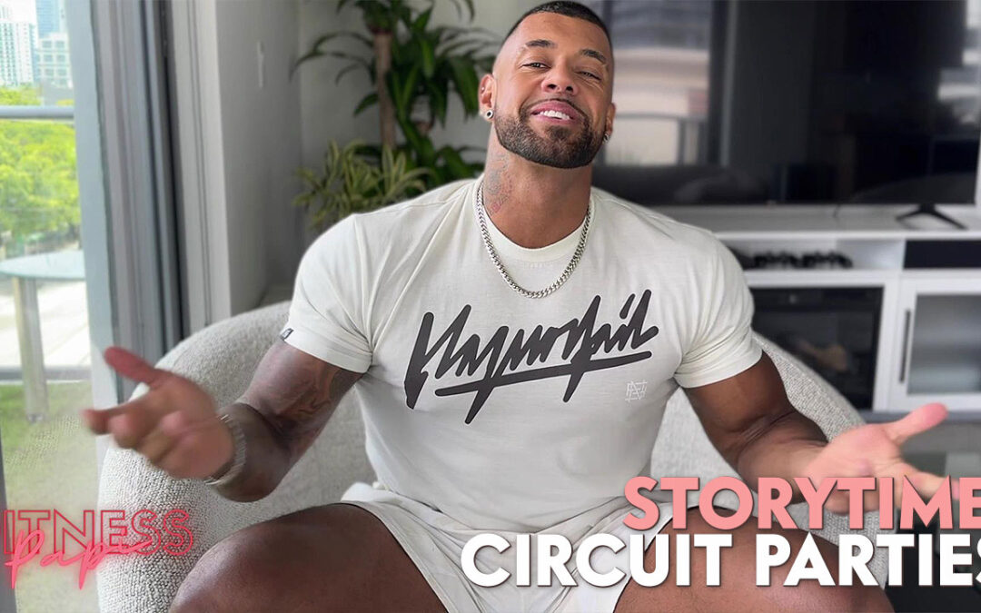 Storytime with Papi: Circuit Parties